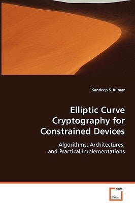 Elliptic Curve Cryptography for Constrained Devices by Kumar, Sandeep S.