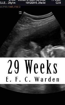 29 Weeks by Warden, E. F. C.