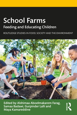 School Farms: Feeding and Educating Children by Farag, Alshimaa Aboelmakarem