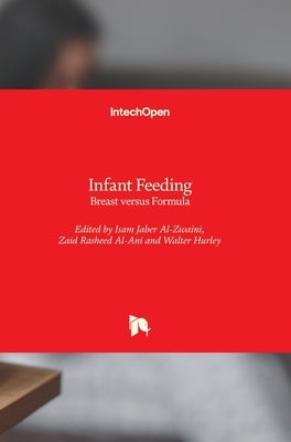Infant Feeding: Breast versus Formula by Al-Zwaini, Isam Jaber