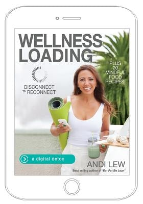 Wellness Loading: Disconnect to Reconnect by Lew, Andi