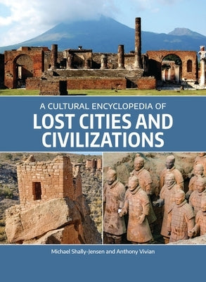 A Cultural Encyclopedia of Lost Cities and Civilizations by Shally-Jensen, Michael