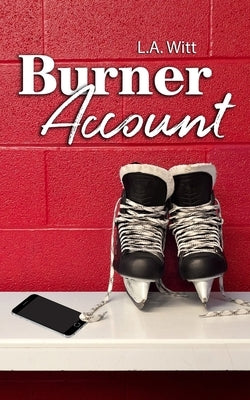 Burner Account by Witt, L. a.
