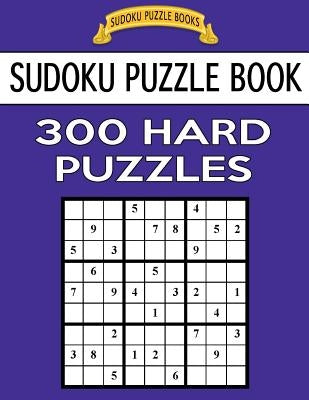 Sudoku Puzzle Book, 300 HARD Puzzles: Single Difficulty Level For No Wasted Puzzles by Books, Sudoku Puzzle