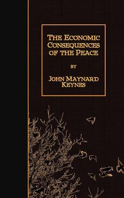 The Economic Consequences of the Peace by Keynes, John Maynard