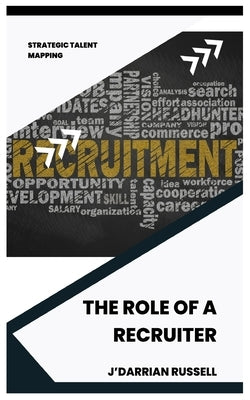 The Role of a Recruiter by Russell, J'Darrian