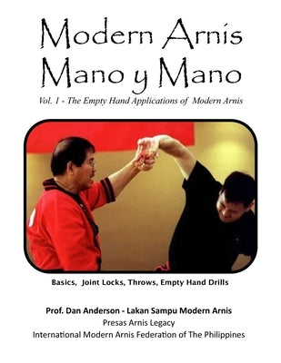 Modern Arnis Mano y Mano: Vol. 1 - The Empty Hand Applications of Modern Arnis by Anderson, Dan