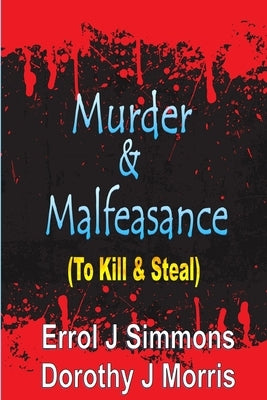 Murder and Malfeasance: To Kill and Steal by Morris, Dorothy J.