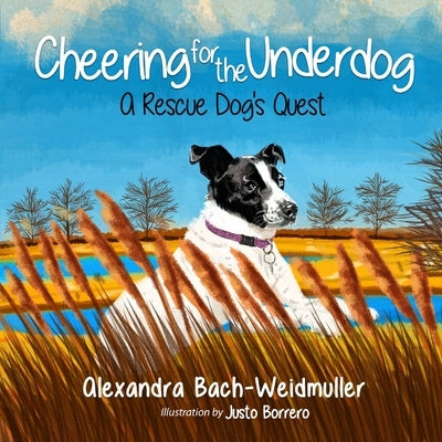 Cheering for the Underdog: A Rescue Dog's Quest by Borrero, Justo