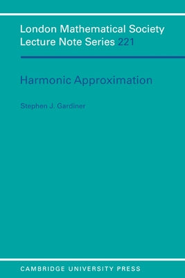 Harmonic Approximation by Gardiner, Stephen J.