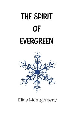 The Spirit of Evergreen by Montgomery, Elias