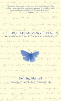 I Die, But the Memory Lives on by Mankell, Henning