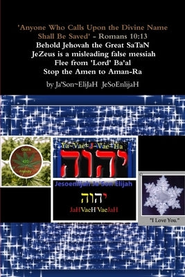 'Anyone Who Calls Upon the Divine Name Will Be Saved'- Romans 10: 13 by Elijah, Jason