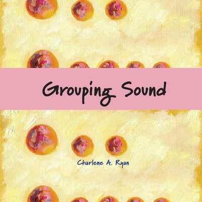 Grouping Sound by Ryan, Charlene A.
