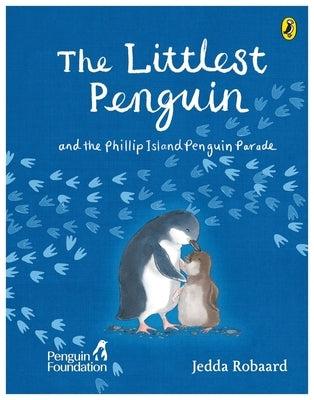The Littlest Penguin: And the Phillip Island Penguin Parade by Foundation, The Penguin