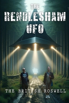 The Rendlesham UFO The British Roswell by Lee, Mark Christopher