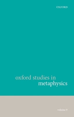 Oxford Studies in Metaphysics, Volume 9 by Bennett, Karen