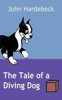 The Tale of a Diving Dog by Hardebeck, John