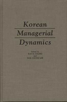 Korean Managerial Dynamics by Lee, Hak Chong