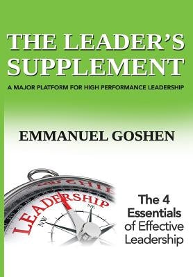 The leader's supplement: A major platform for high performance leadership by Goshen, Emmanuel
