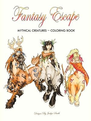 Fantasy Escape: Mythical Creatures by Smith, Jaclyn