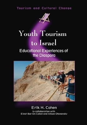 Youth Tourism to Israel: Educational Experiences of the Diaspora by Cohen, Erik H.