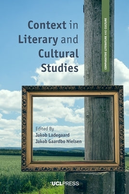 Context in Literary and Cultural Studies by Ladegaard, Jakob