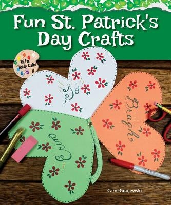 Fun St. Patrick's Day Crafts by Gnojewski, Carol