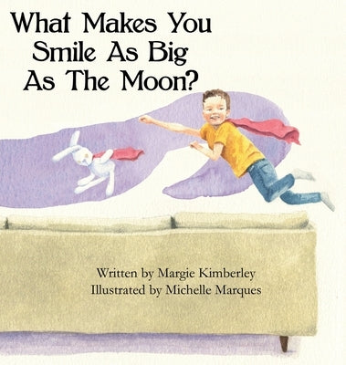 What Makes You Smile As Big As The Moon? by Kimberley, Margie