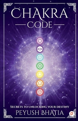 Chakra Code by Bhatia, Peyush