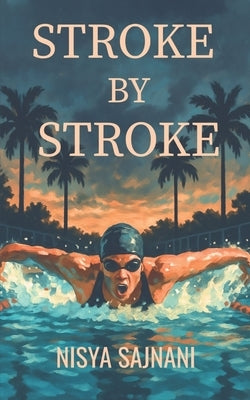 Stroke By Stroke by Sajnani, Nisya