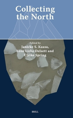 Collecting the North by Kaasa, Janicke S.