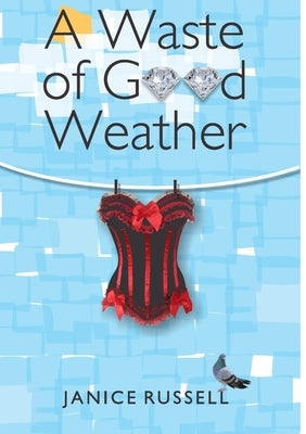 A Waste of Good Weather by Russell, Janice