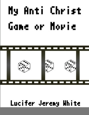 My Anti Christ Game Or Movie by Jeremy White, Lucifer