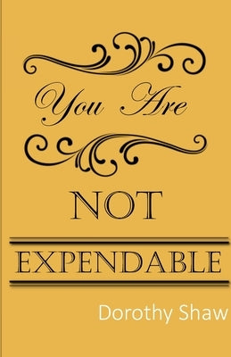 You Are Not Expendable by Shaw, Dorothy