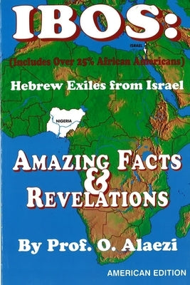Ibos: Hebrew Exiles from Israel Reprint: Reprint by Alaezi, O.