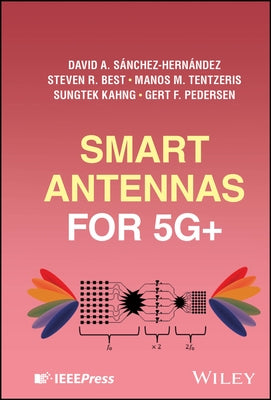 Smart Antennas for 5g+ by S?nchez-Hern?ndez, David A.