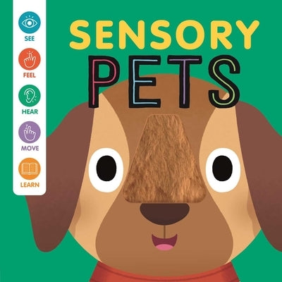 Sensory Pets: An Interactive Touch & Feel Book for Babies by Igloobooks