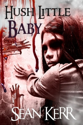 Hush Little Baby: A contemporary horror novella by Kerr, Sean