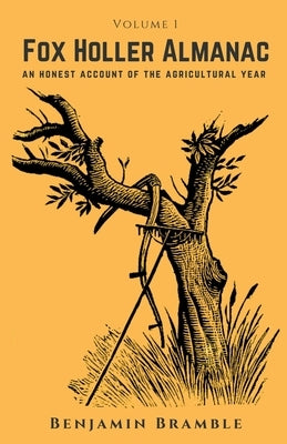 The Fox Holler Almanac Vol. 1 by Bramble, Benjamin