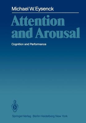 Attention and Arousal: Cognition and Performance by Eysenck, Michael