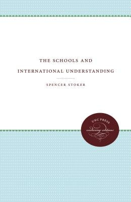 The Schools and International Understanding by Stoker, Spencer