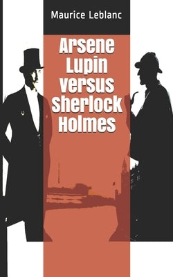 Arsene Lupin versus Sherlock Holmes by Desjardins, Lise