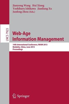 Web-Age Information Management: 14th International Conference, Waim 2013, Beidaihe, China, June 14-16, 2013. Proceedings by Wang, Jianyong