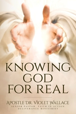 Knowing God For Real by Wallace, Violet