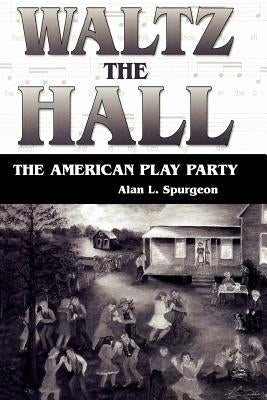 Waltz the Hall by Spurgeon, Alan L.