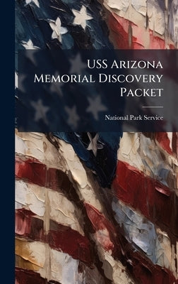 USS Arizona Memorial Discovery Packet by National Park Service (Nps)