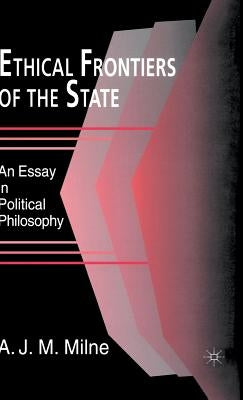 Ethical Frontiers of the State by Milne, A. J. M.