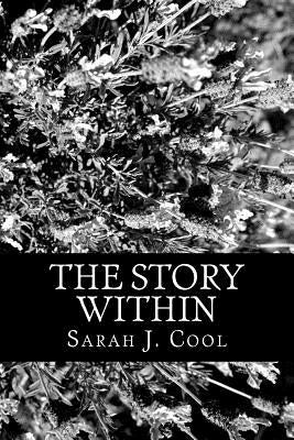 The Story Within: A Book of Stories within Poems by Cool, Sarah J.