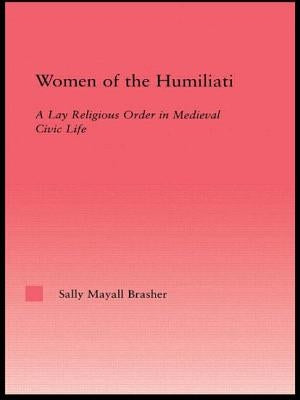 Women of the Humiliati: A Moral Response to Medieval Civic Life by Brasher, Sally